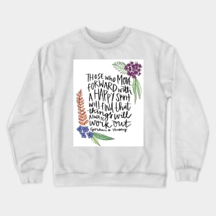 Those who move forward with a happy spirit will find that things will always work out - Gordon B. Hinckley Crewneck Sweatshirt